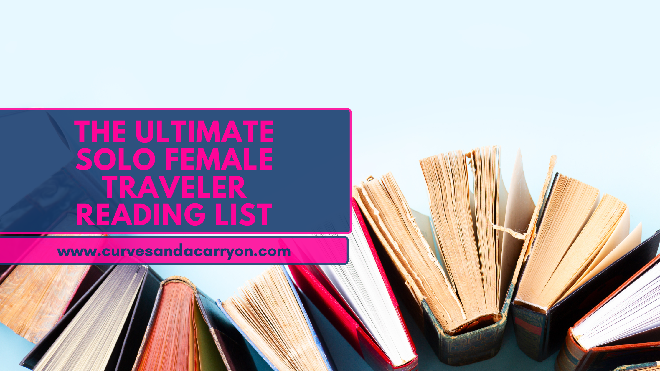 The Ultimate Reading & Listening List for Solo Female Travelers: Books, Blogs, and Podcasts That Will Fuel Your Wanderlust (and Possibly Make You Quit Your Job)