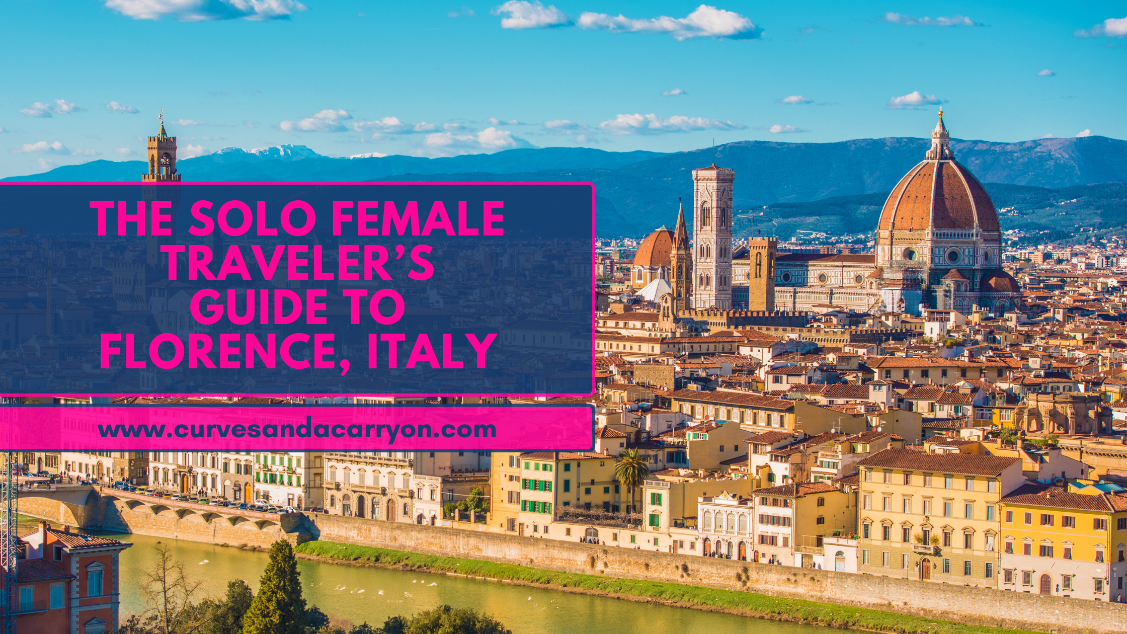 The Ultimate Guide to Florence, Italy for Solo Female Travelers: Art, Pasta, and La Dolce Vita