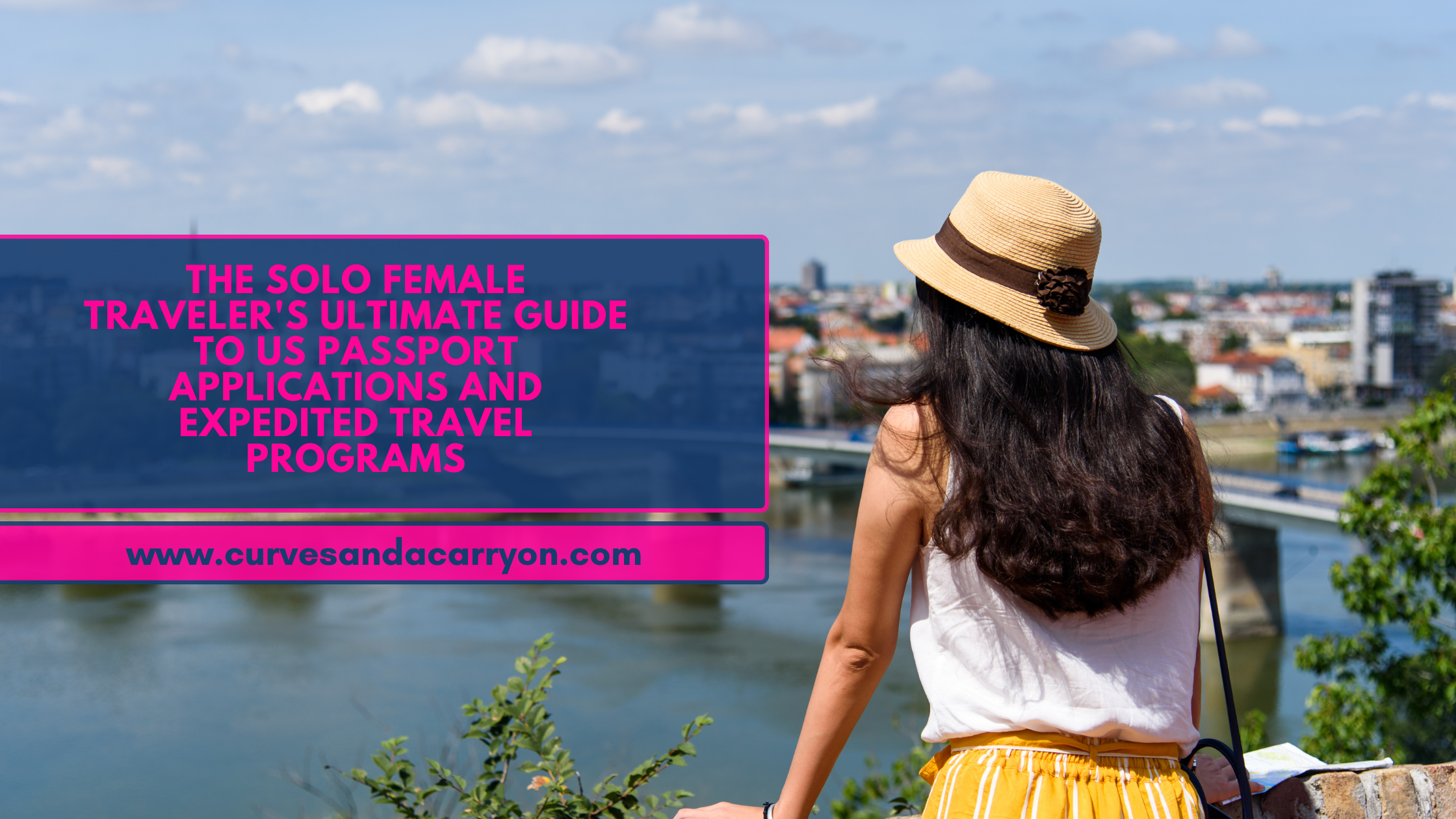The Solo Female Traveler’s Ultimate Guide to US Passport Applications and Expedited Travel Programs