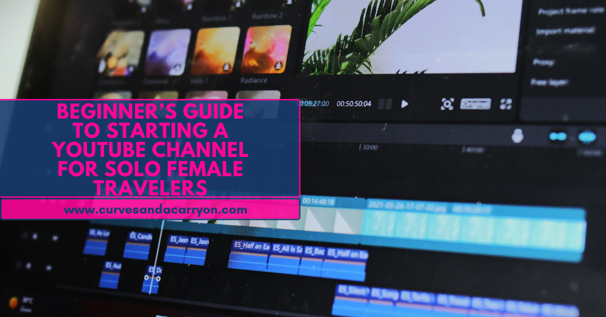 Beginner’s Guide to Starting a YouTube Channel for Solo Female Travelers: Hit Record & Let the Adventures Begin! 🎥✈️