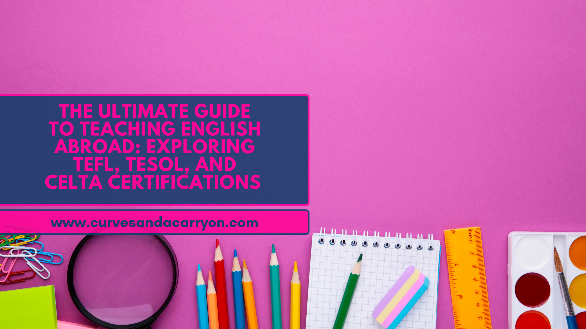 TEFL, TESOL, CELTA…What’s the Difference? A Detailed Guide to Certifications to Teach English Abroad