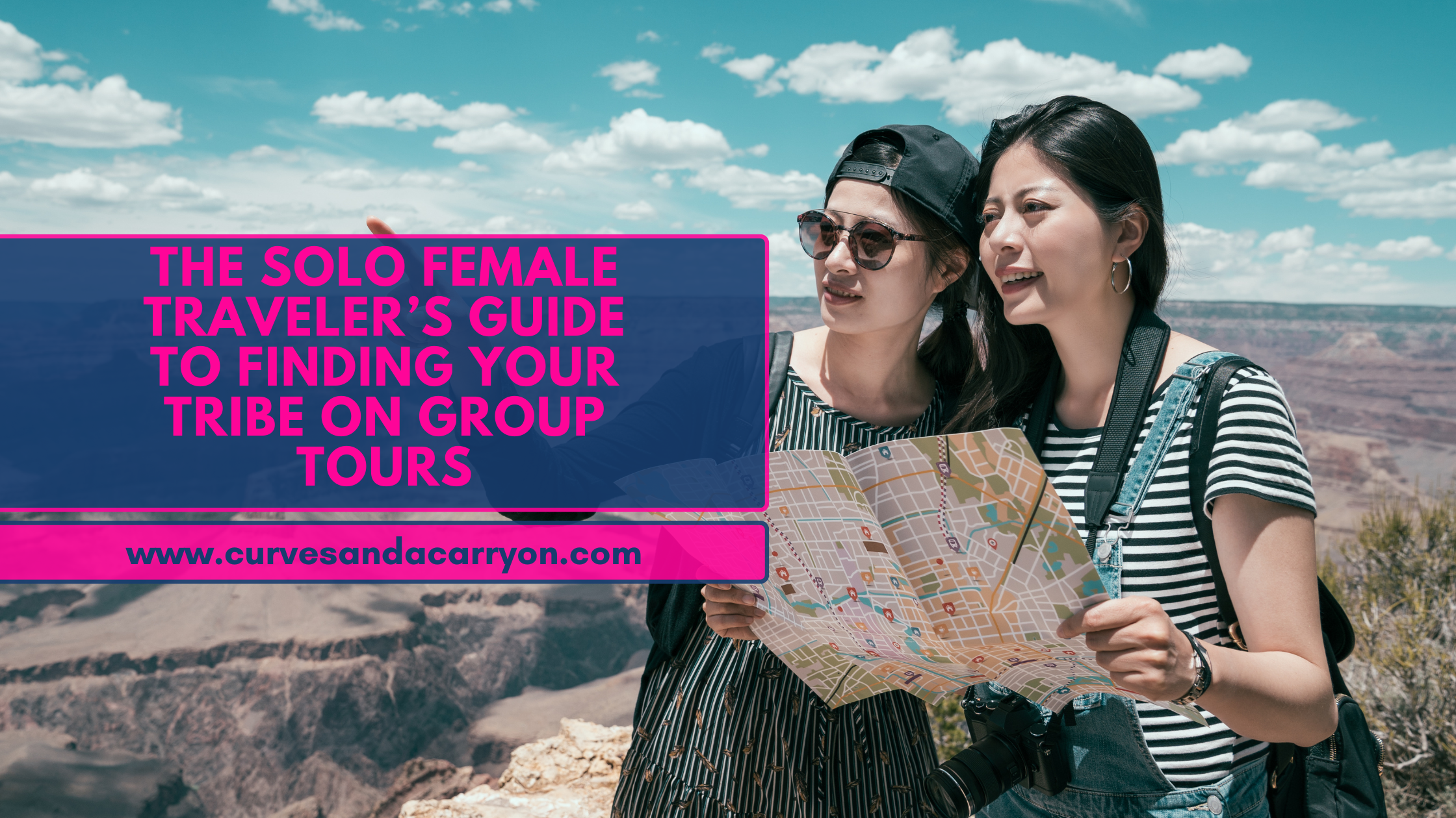 Group Tours for Solo Female Travelers: Find Your Tribe and Travel the World!