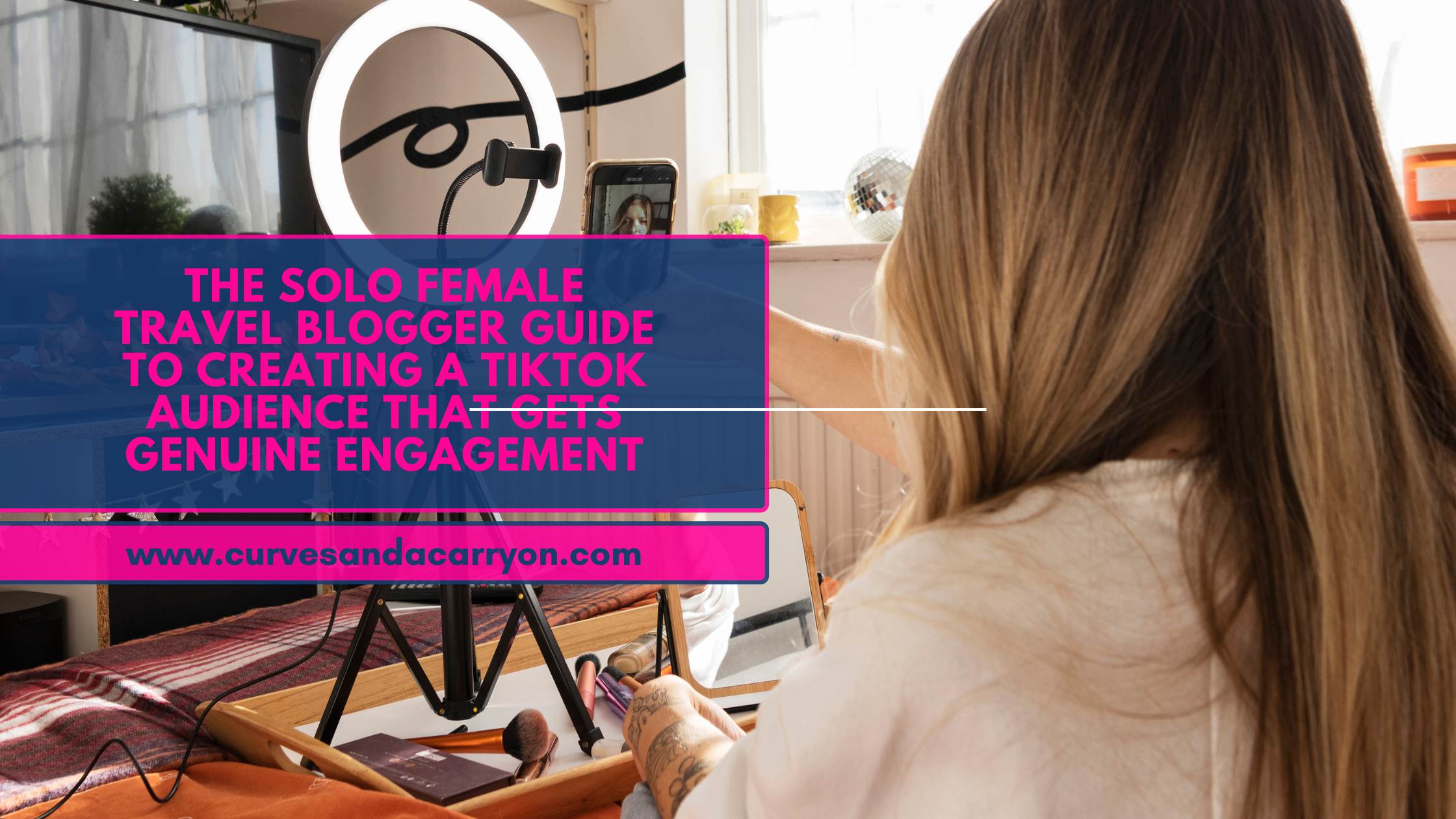 How to Slay TikTok as a Solo Female Traveler (and  Grow Your Page For Real)