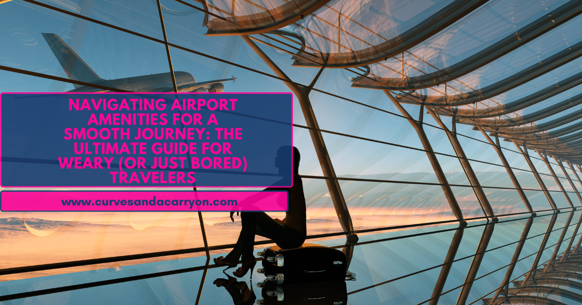 Navigating Airport Amenities for a Smooth Journey: The Ultimate Guide for Weary (or Just Bored) Travelers
