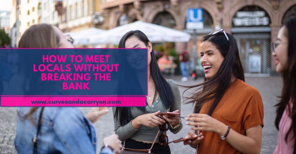 How to Meet Locals as a Solo Traveler Without Breaking the&nbsp;Bank