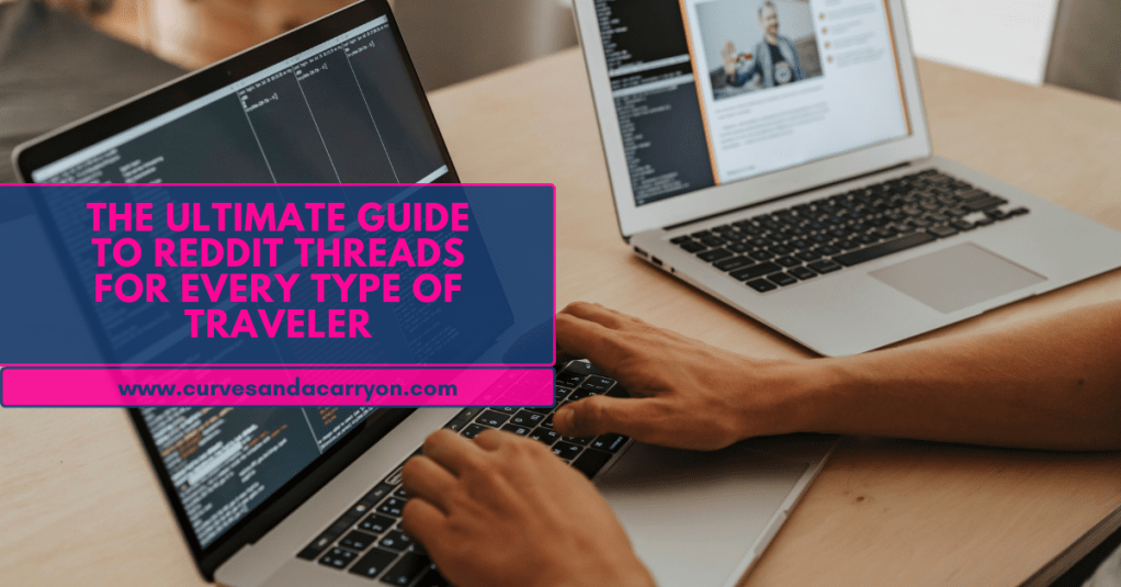 The Ultimate Guide to Reddit Threads for Every Type of&nbsp;Traveler