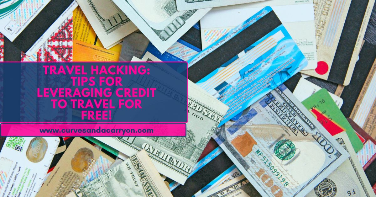 Travel Hacking 101: How to Use Credit Cards to Maximize Your Travel Rewards