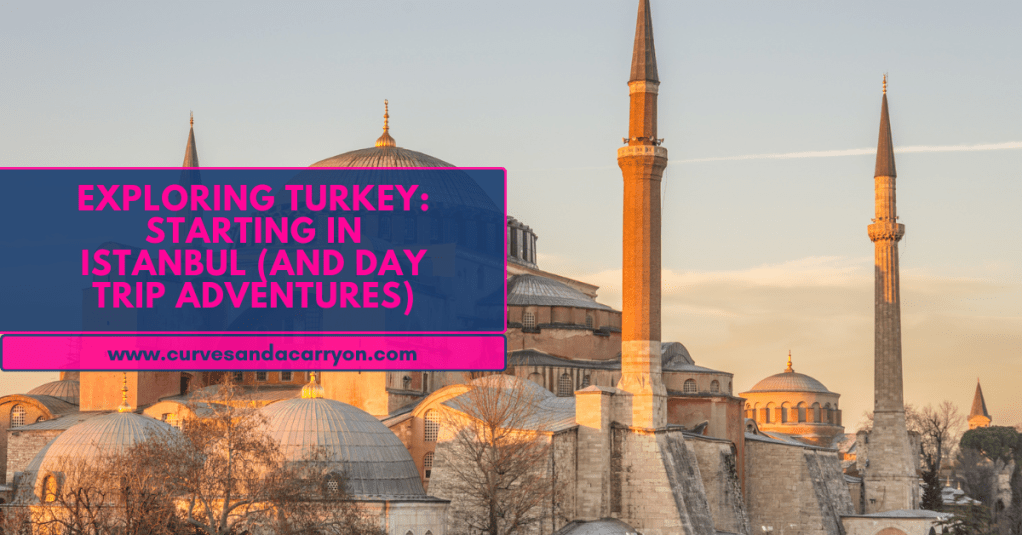 Exploring Turkey: Starting in Istanbul (and Day Trip&nbsp;Adventures)