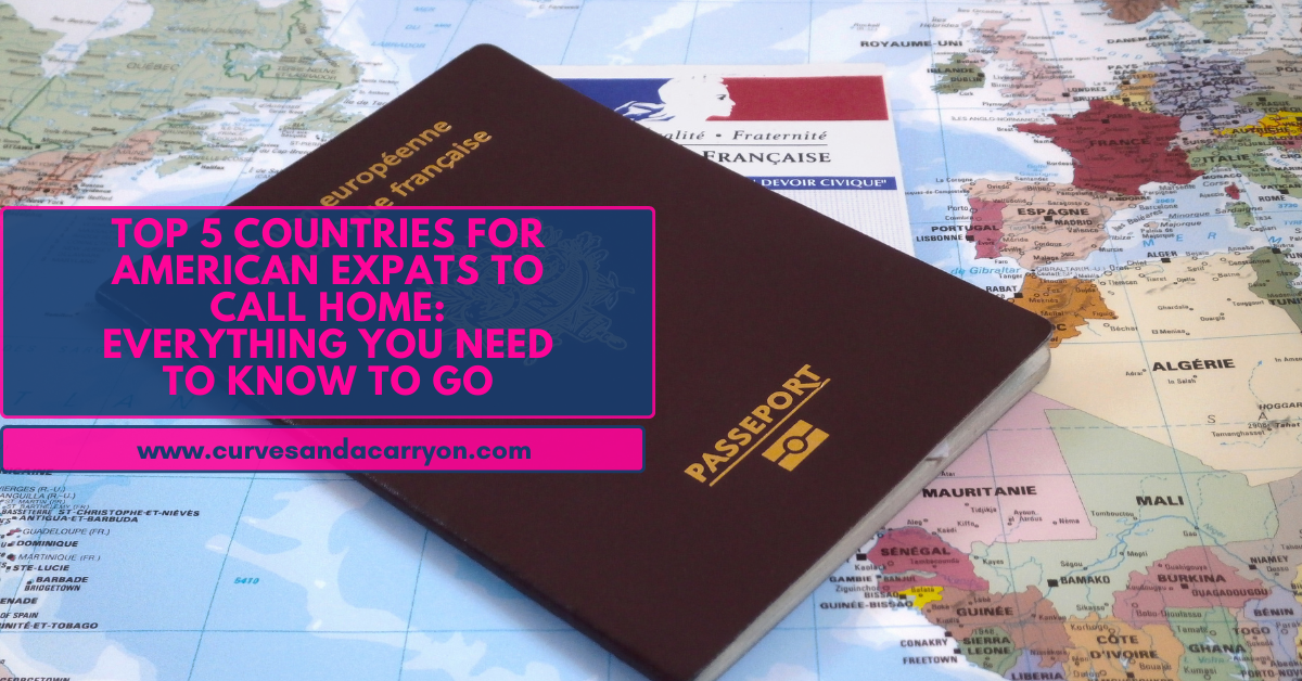 Top 5 Countries for American Expats to Call Home: Your Next Big Adventure Awaits!