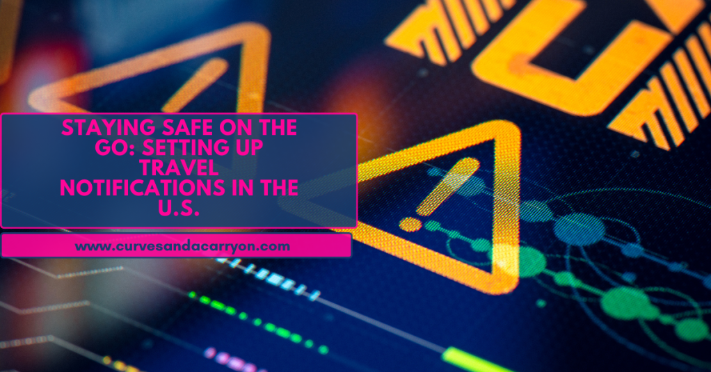 Staying Safe on the Go: Setting Up Travel Notifications in the&nbsp;U.S.